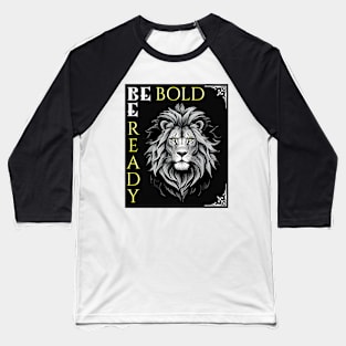 LION DESIGN  BE BOLD BE READY Baseball T-Shirt